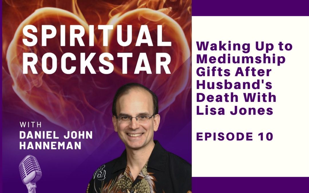 10: Lisa Jones – Waking Up to Mediumship Gifts After Husband’s Death