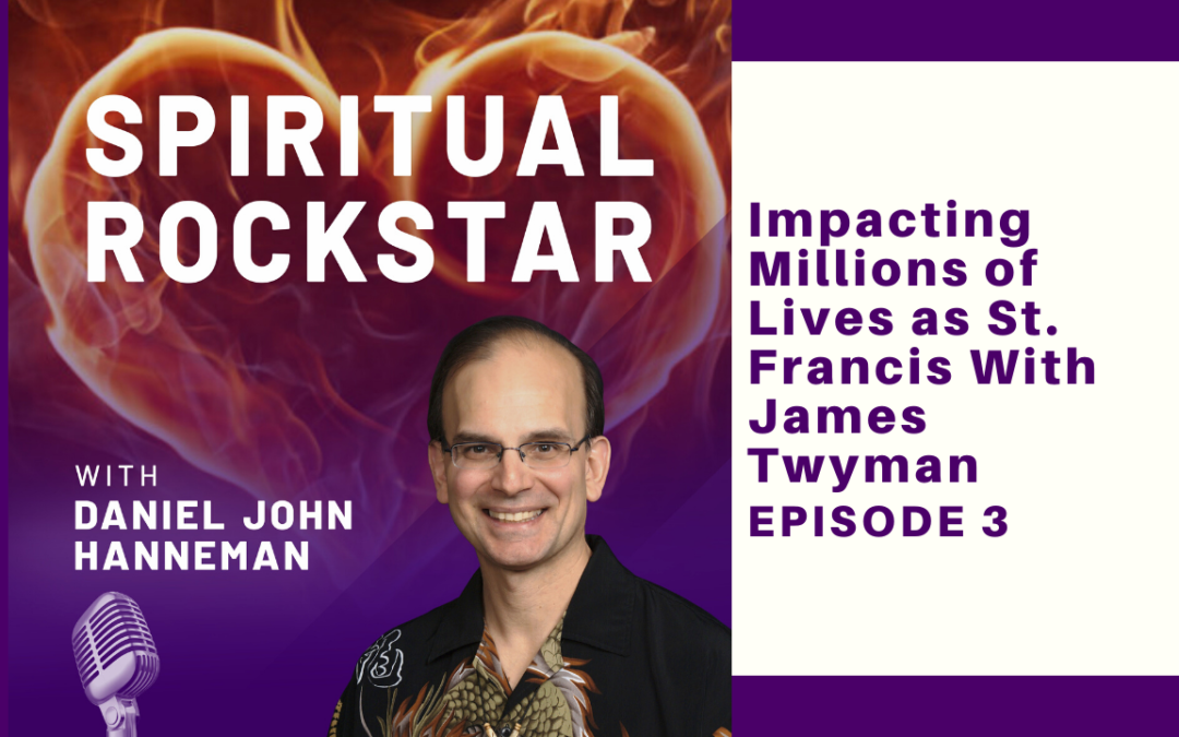03: James Twyman – Impacting Lives as St. Francis of Assisi