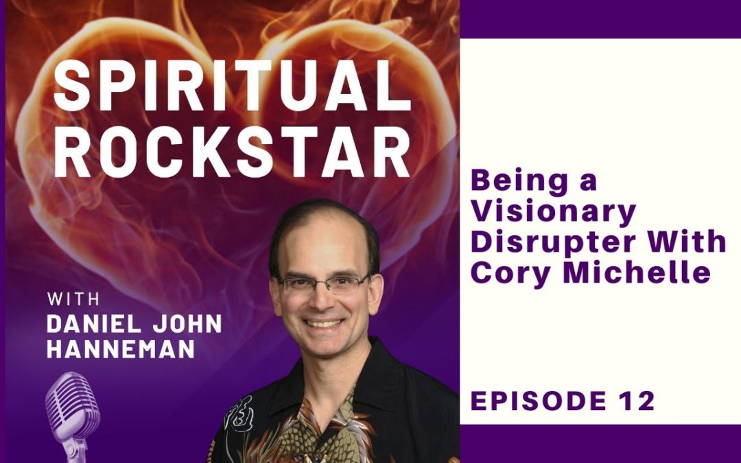 12: Cory Michelle – Being a Visionary Disrupter