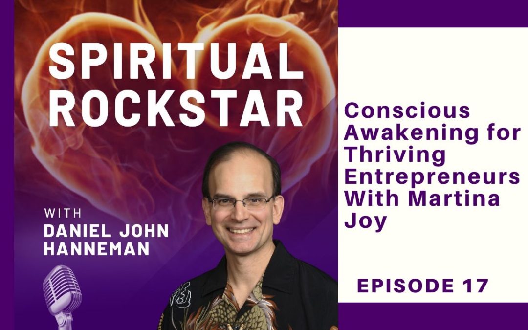 17: Martina Joy – Conscious Awakening for Thriving Entrepreneurs