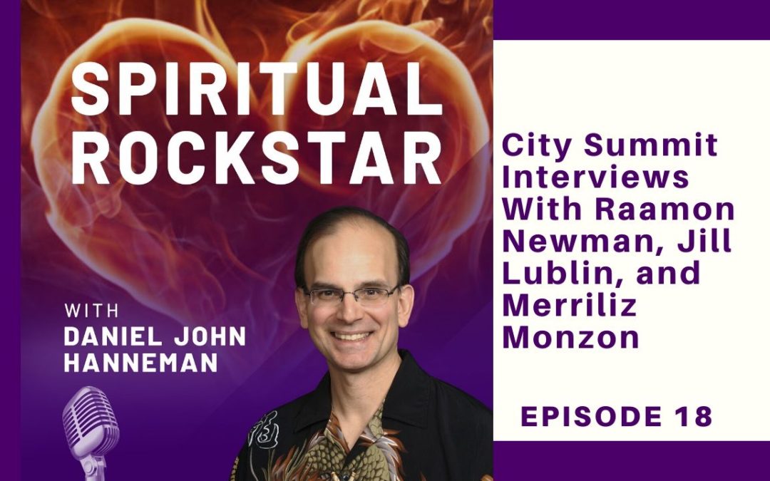 18: City Summit Interviews with Raamon Newman, Jill Lublin, and Merriliz Monzon