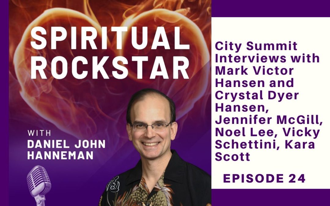 24: City Summit Interviews – Mark Victor Hansen and Crystal Dyer Hansen, Jennifer McGill, Noel Lee, Vicky Schettini, Kara Scott