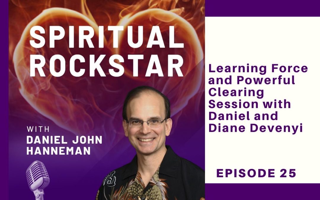 25: Diane Devenyi – Learning Force and Powerful Clearing Session with Daniel