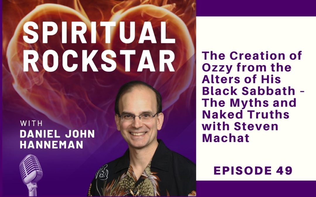 49 Steven Machat Creation of Ozzy Spiritual Rockstar Podcast