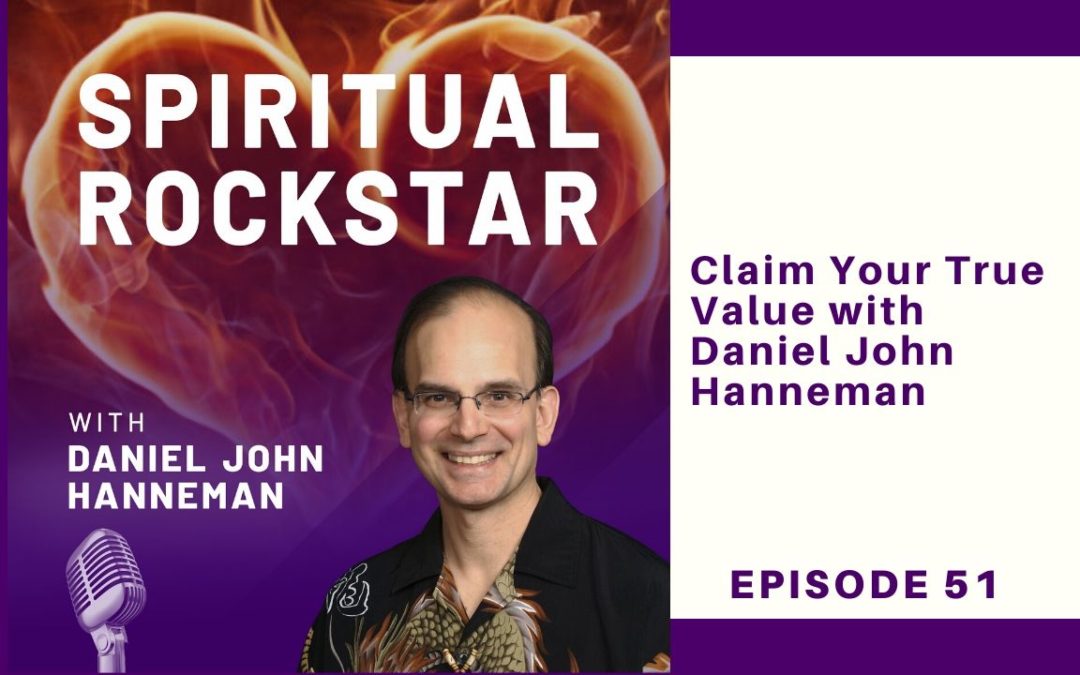 51: Daniel John Hanneman – Claim Your True Value