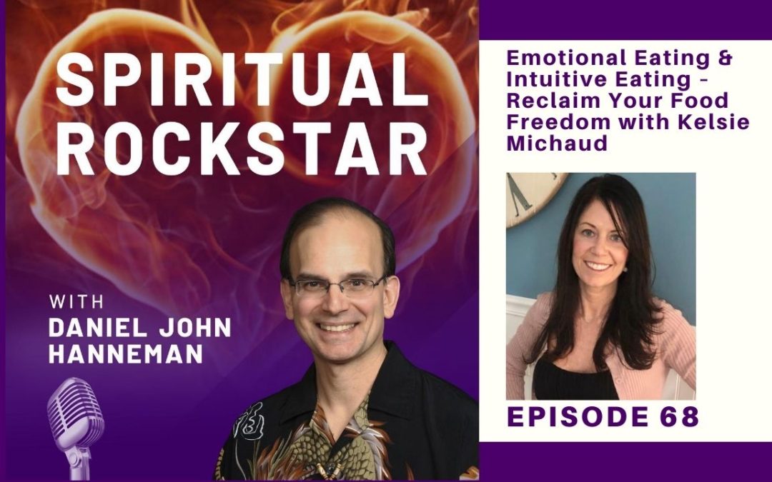 68: Kelsie Michaud – Emotional Eating & Intuitive Eating – Reclaim Your Food Freedom