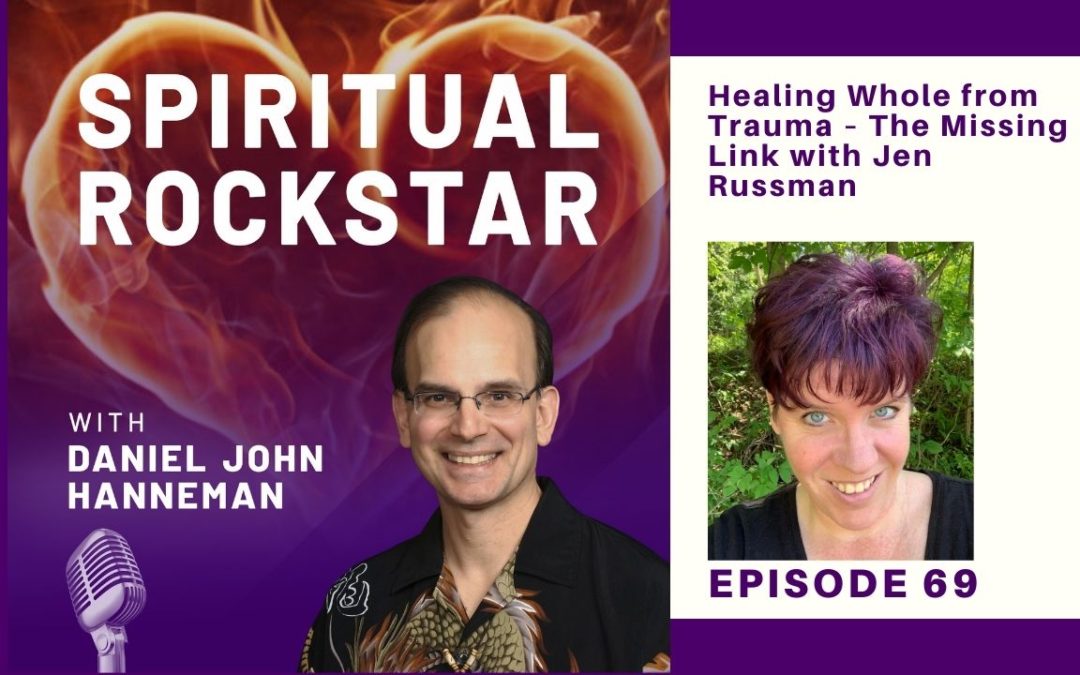 69: Jen Russman – Healing Whole from Trauma – The Missing Link