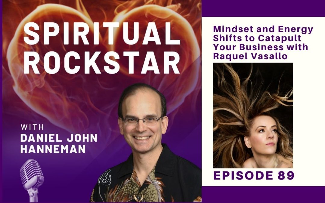 89: Raquel Vasallo – Mindset and Energy Shifts to Catapult Your Business