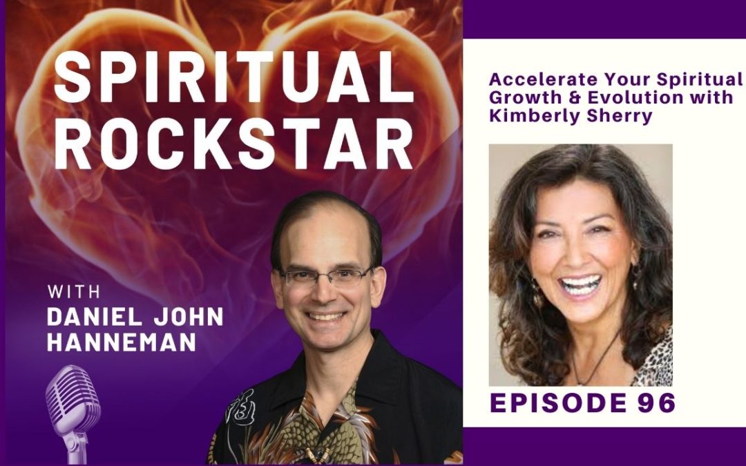 96: Kimberly Sherry – Accelerate Your Spiritual Growth & Evolution