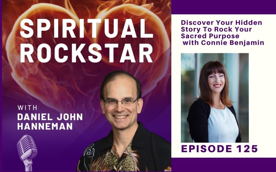 125: Connie Benjamin – Discover Your Hidden Story To Rock Your Sacred Purpose