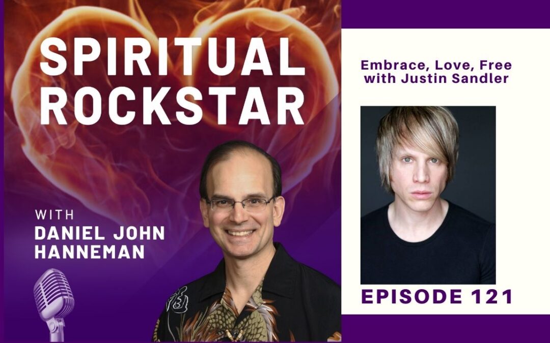 121: Justin Sandler – Embrace, Love, Free