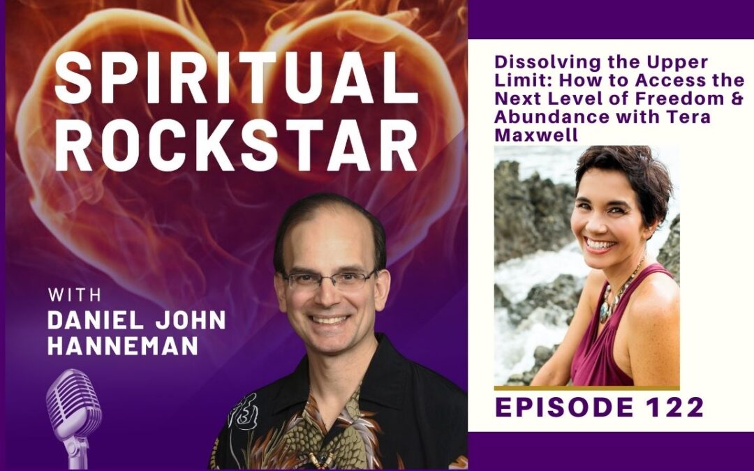 122: Tera Maxwell – Dissolving the Upper Limit: How to Access the Next Level of Freedom & Abundance