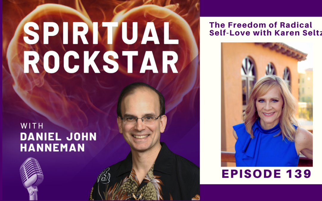 139: Karen Seltz – The Freedom of Radical Self-Love