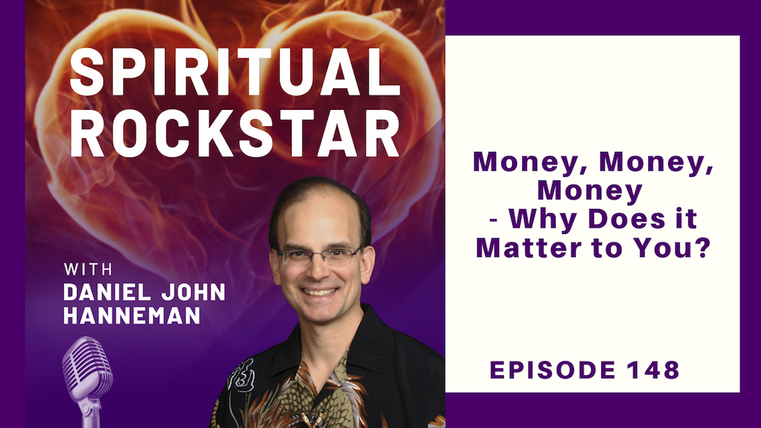 148: Daniel Hanneman – Money, Money, Money – Why Does it Matter to You?