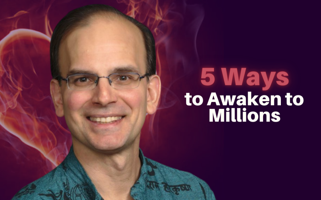152: Daniel Hanneman – 5 Ways to Awaken to Millions