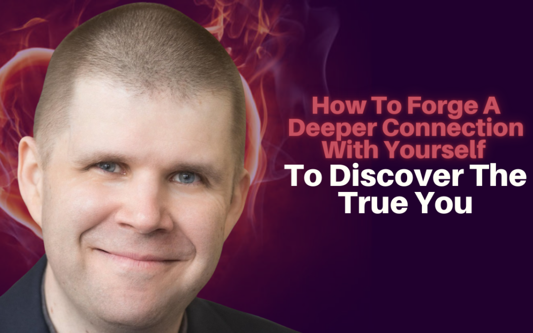 159: John Masiulionis – How To Forge A Deeper Connection With Yourself To Discover The True You