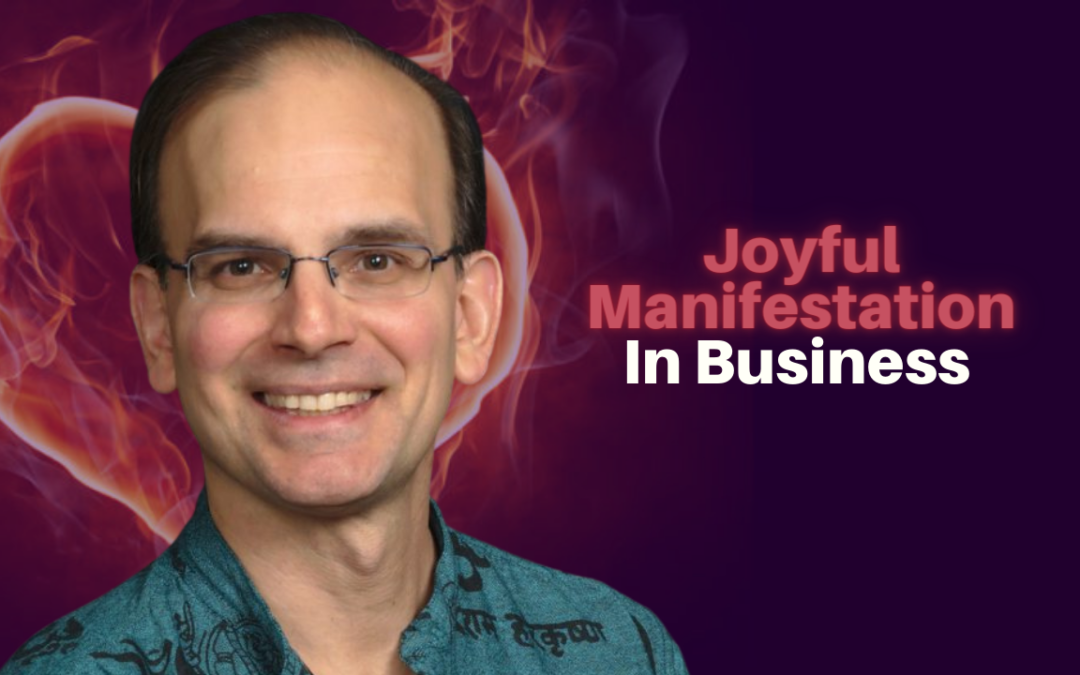 168: Daniel Hanneman – Joyful Manifestation In Business