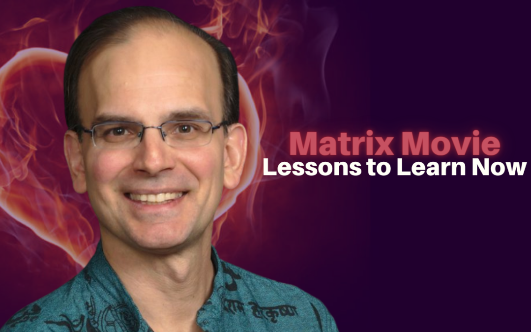 175: Daniel Hanneman – Matrix Movie – Lessons to Learn Now