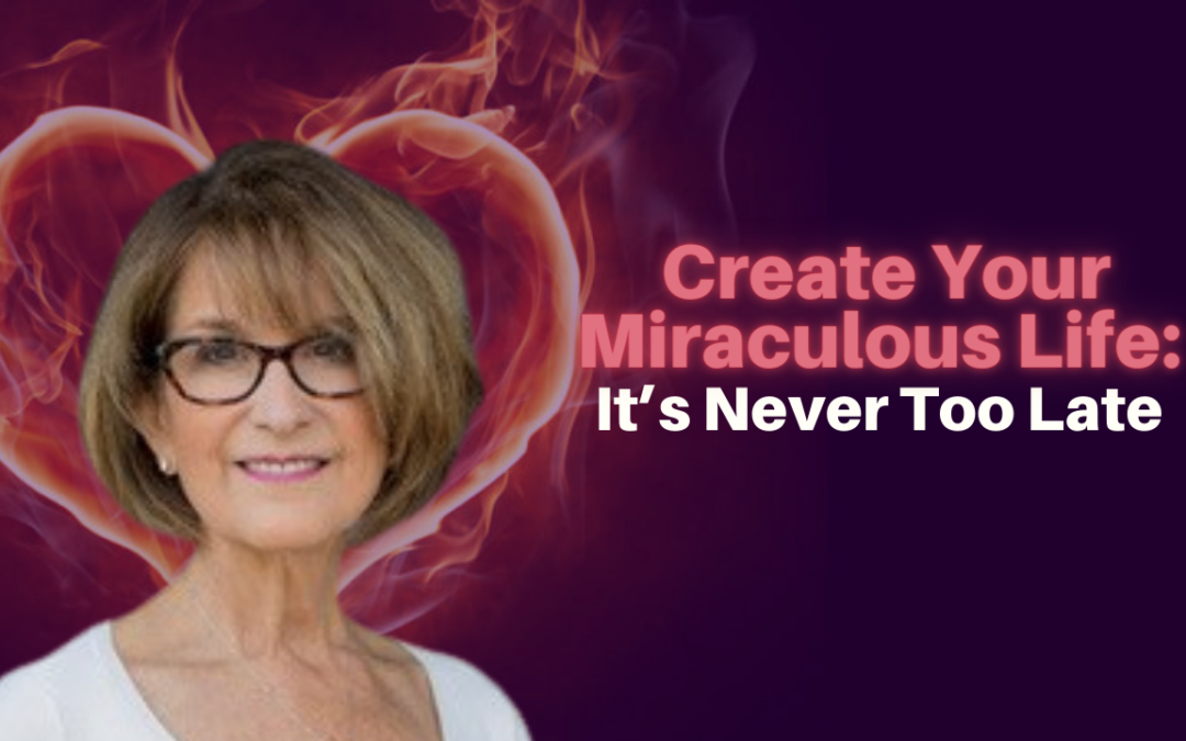 196: Wendy Darling – Create Your Miraculous Life: It’s Never Too Late
