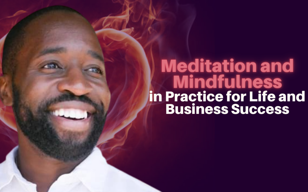 211: Daniel Mangena – Meditation and Mindfulness in Practice for Life and Business Success