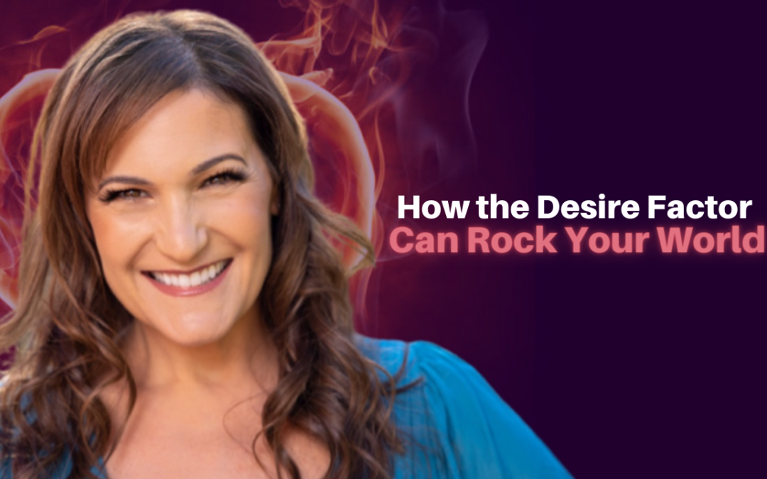 218: Christy Whitman – How the Desire Factor Can Rock Your World