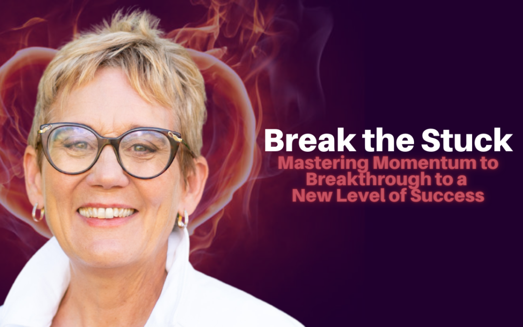 223: Felicia Searcy – Break the Stuck: Mastering Momentum to Breakthrough to a New Level of Success