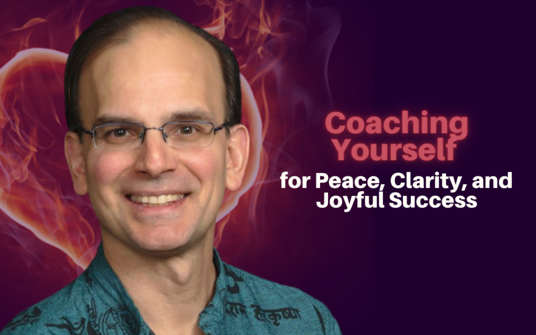 231: Daniel Hanneman – Coaching Yourself for Peace, Clarity, and Joyful Success