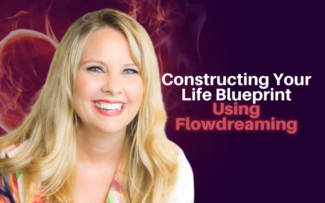 356: Summer McStravick – Constructing Your Life Blueprint Using Flowdreaming