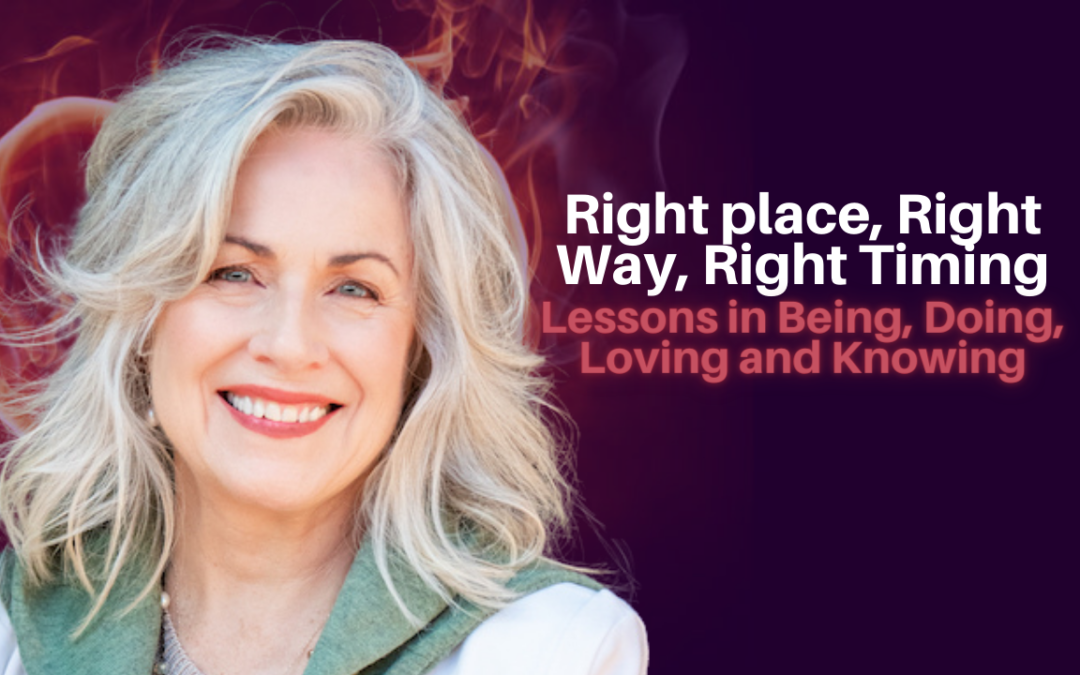 272: Sue Tsigaros – Right place, Right Way, Right Timing – lessons in Being, Doing, Loving and Knowing