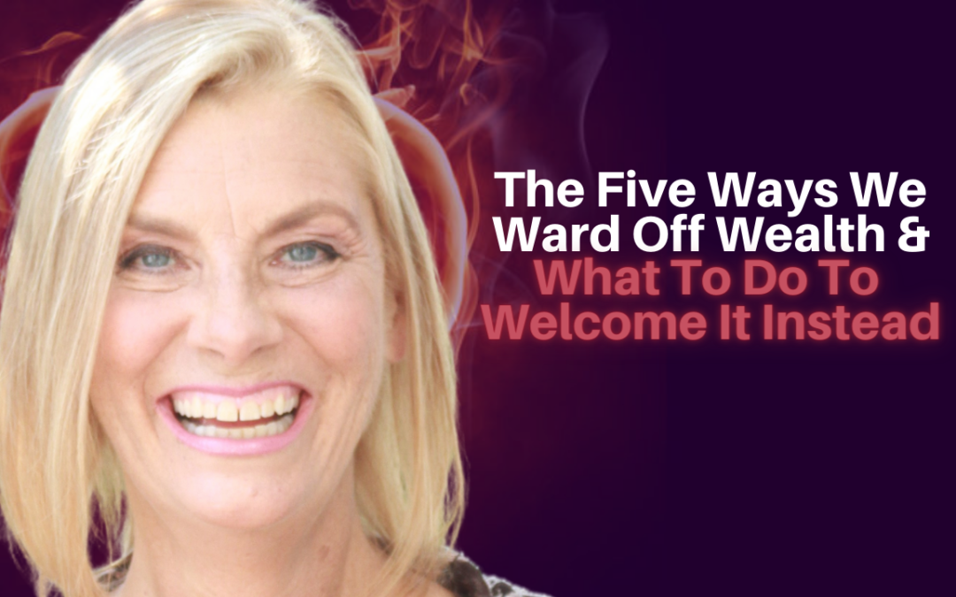 276: Anjel B. Hartwell – The Five Ways We Ward Off Wealth & What To Do To Welcome It Instead