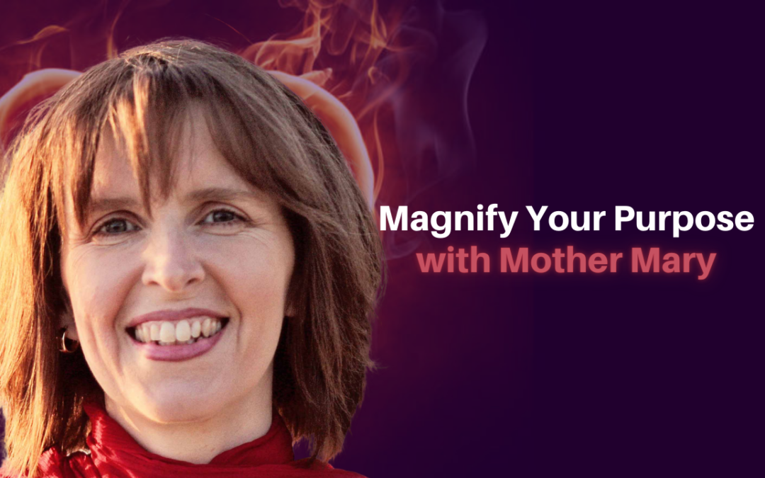 307: Frances Fayden – Magnify Your Purpose with Mother Mary