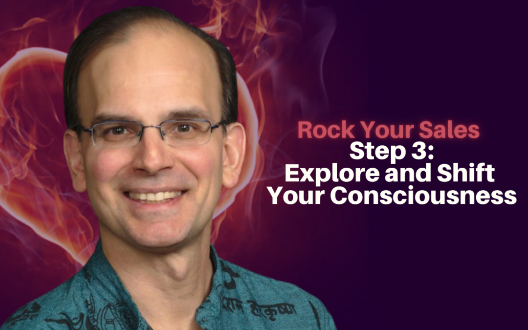 312: Daniel Hanneman – Rock Your Sales – Step 3 – Explore and Shift Your Consciousness