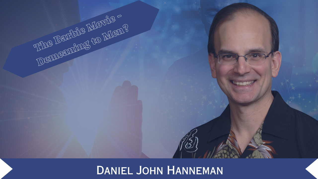 25: Daniel Hanneman - The Barbie Movie - Demeaning to Men? - Your ...