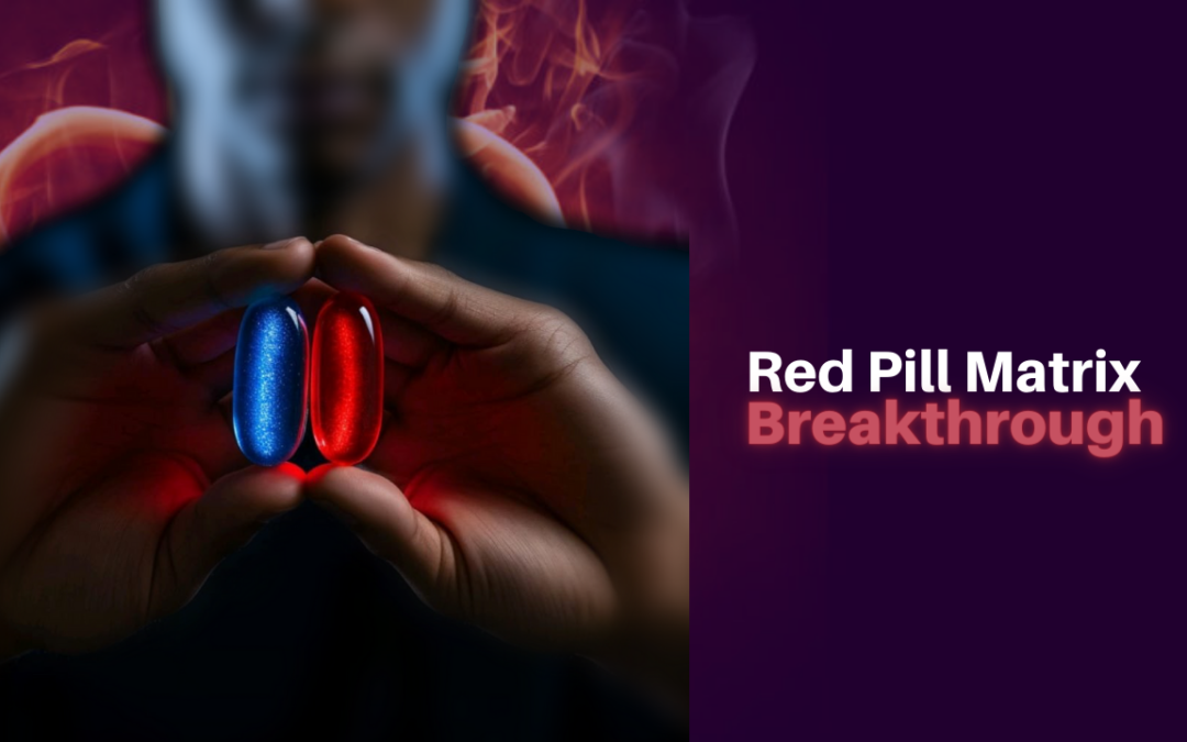 363: Red Pill Matrix Breakthrough