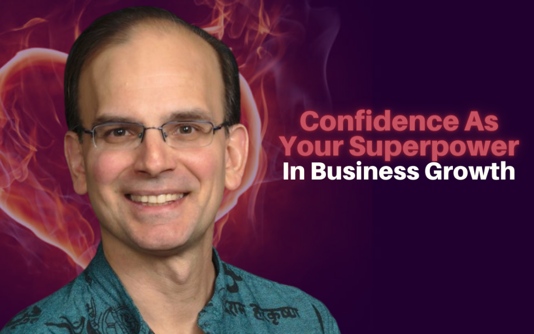 370: Daniel Hanneman – Confidence As Your Superpower In Business Growth