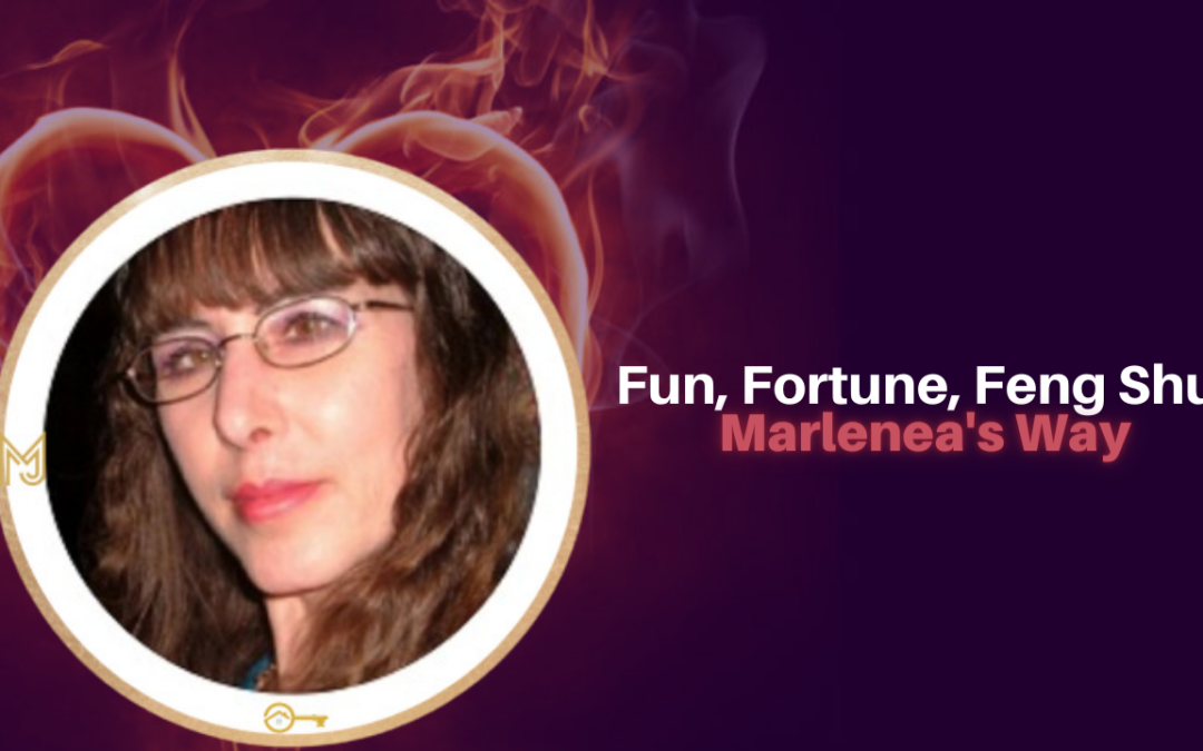371: Marlenea Johnson – Fun, Fortune, Feng Shui – Marlenea’s Way