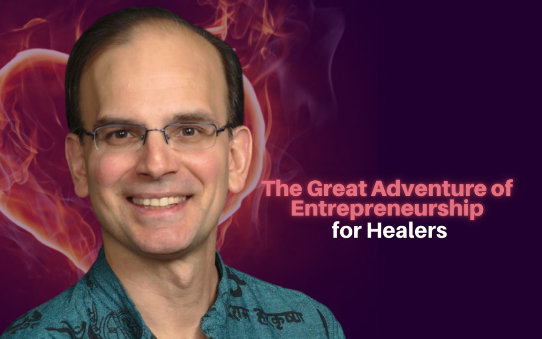 403: Daniel Hanneman – The Great Adventure of Entrepreneurship for Healers