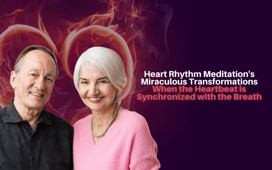 445: Susanna and Puran Bair – Heart Rhythm Meditation’s Miraculous Transformations When the Heartbeat is Synchronized with the Breath