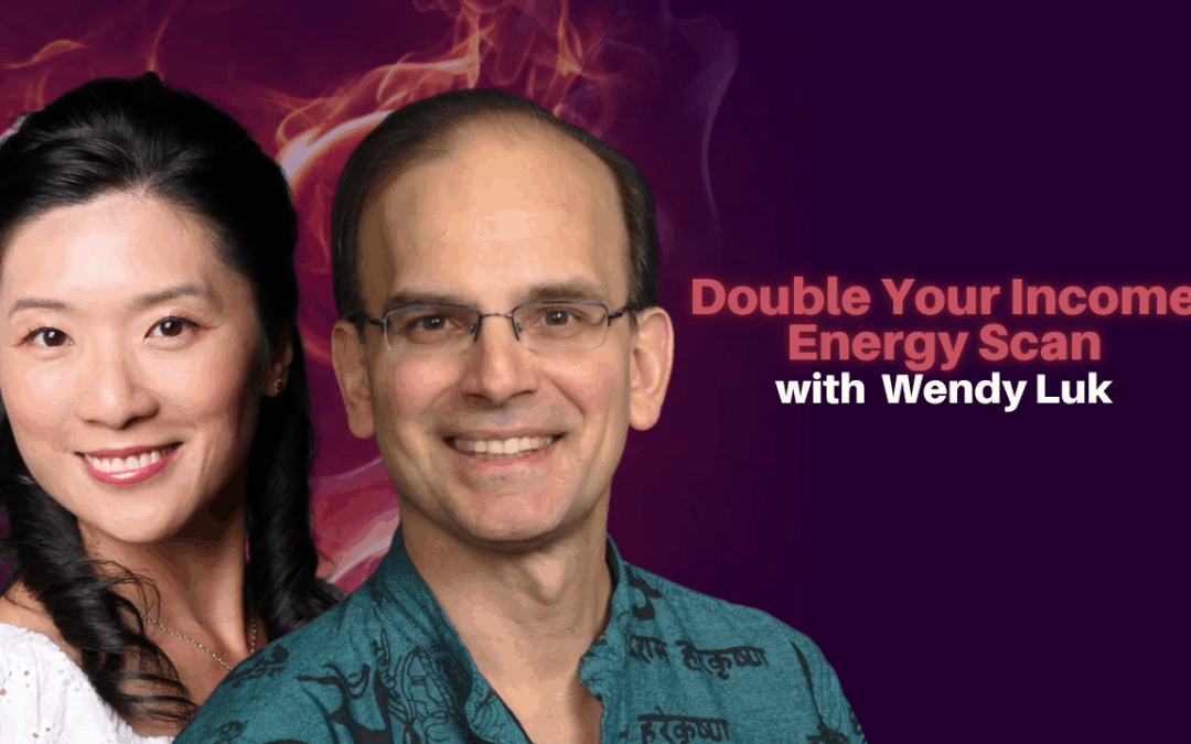 457: Wendy Luk – Double Your Income Energy Scan
