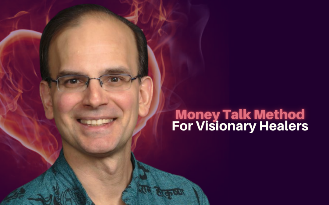 490: Daniel Hanneman – Money Talk Method For Visionary Healers