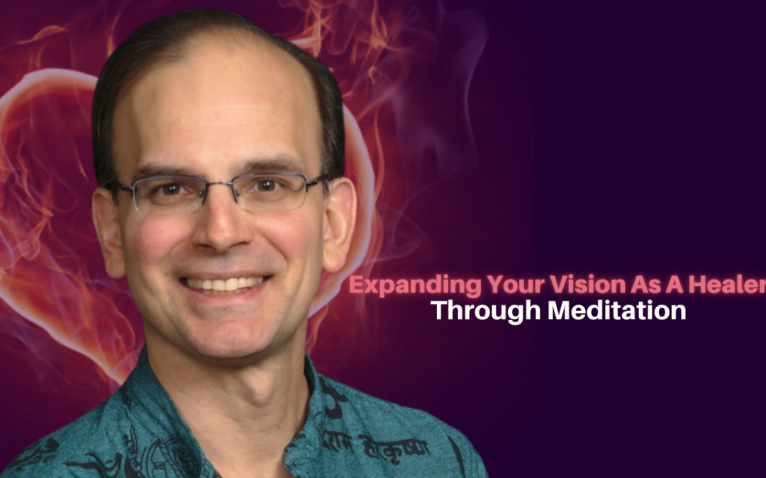 499: Daniel Hanneman – Expanding Your Vision As A Healer Through Meditation
