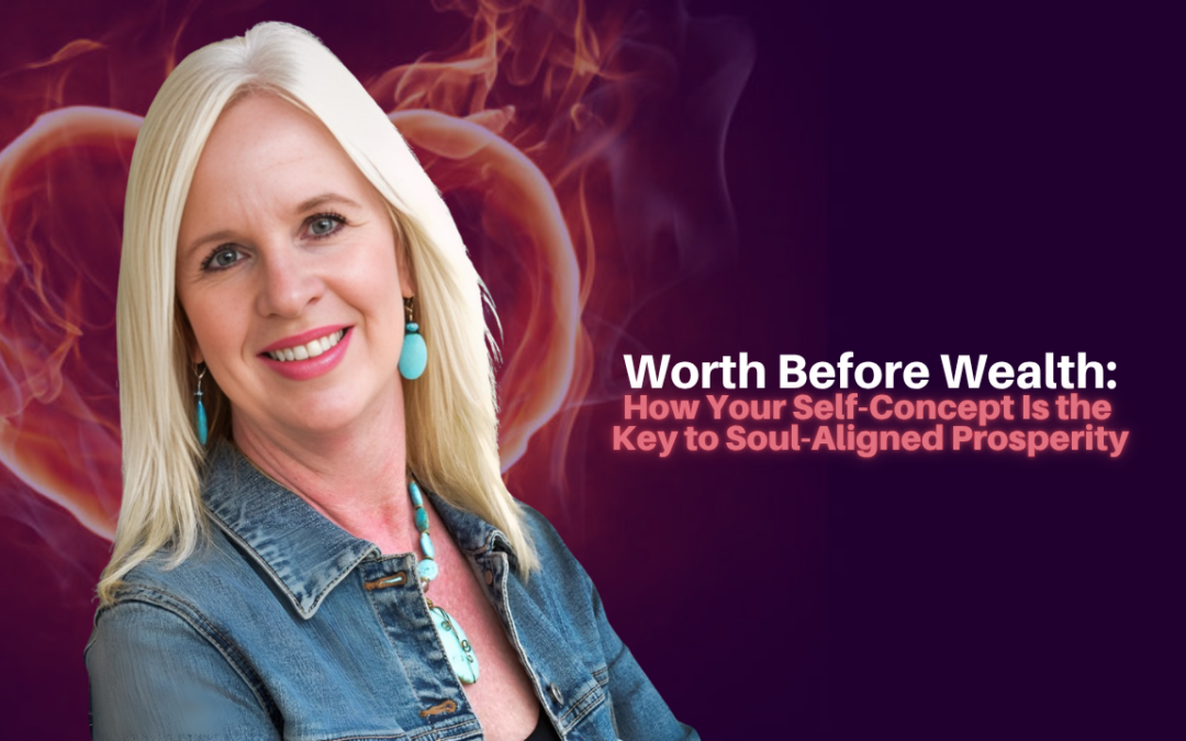 510: Carmen J. Croonquist – Worth Before Wealth: How Your Self-Concept Is the Key to Soul-Aligned Prosperity