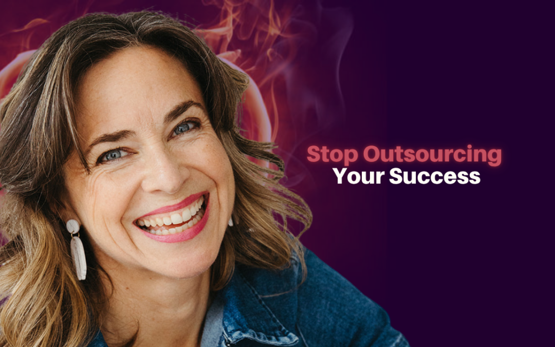 518: Melanie Phillips – Stop Outsourcing Your Success: Why Someone Else’s Strategy May Be Blocking Your Abundance