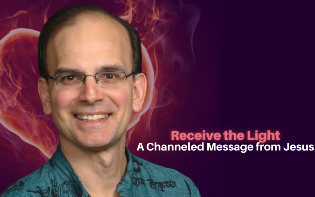 520: Daniel Hanneman – Receive the Light: A Channeled Message from Jesus